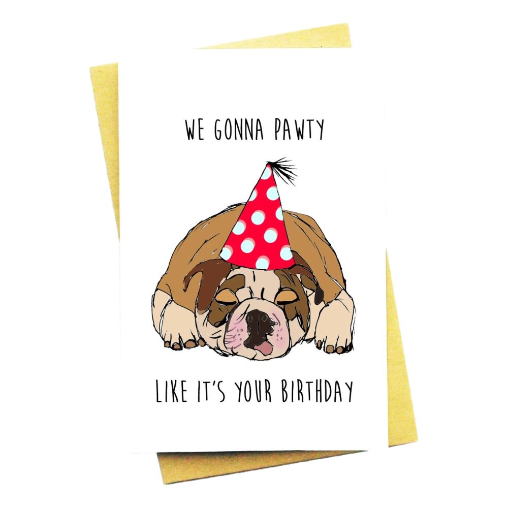 WE GONNA PAWTY LIKE IT'S YOUR BIRTHDAY